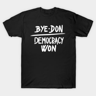 Bye Don Democracy Won, Joe Biden President Winner T-Shirt